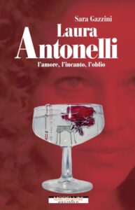 Laura Antonelli – L’amore, l’incanto, l’oblio