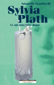 Sylvia Plath – Le api sono tutte donne
