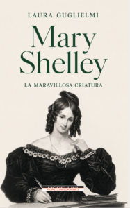 Mary Shelley. La maravillosa criatura